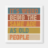 Het is vreemd om dezelfde leeftijd te hebben als o magneet (Voorkant)