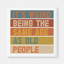 Het is vreemd om dezelfde leeftijd te hebben als o