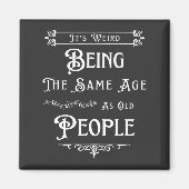 Het is vreemd om dezelfde leeftijd te hebben als o magneet (Voorkant)
