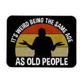 Het is vreemd om dezelfde leeftijd te hebben als o magneet (Horizontaal)