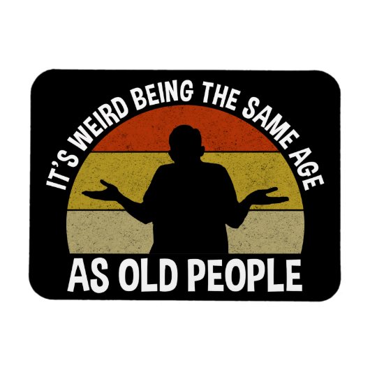 Het is vreemd om dezelfde leeftijd te hebben als o magneet (Horizontaal)