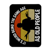 Het is vreemd om dezelfde leeftijd te hebben als o magneet (Verticaal)