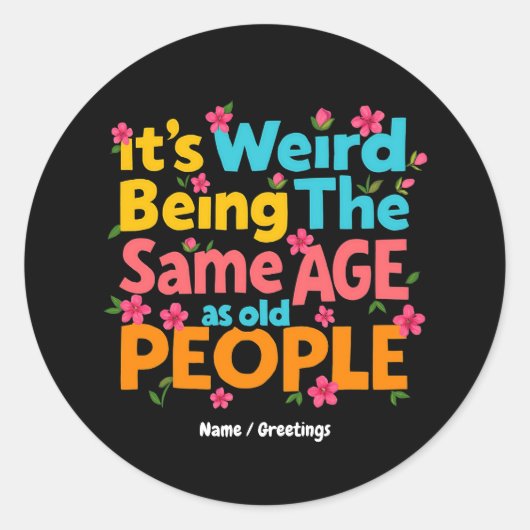 Het is vreemd om dezelfde leeftijd te hebben als o ronde sticker (Voorkant)