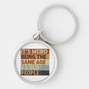 Het is vreemd om dezelfde leeftijd te hebben als o sleutelhanger