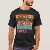 Het is vreemd om dezelfde leeftijd te hebben als o t-shirt (Voorkant)