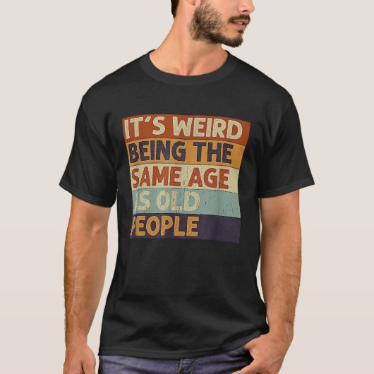 Het is vreemd om dezelfde leeftijd te hebben als o t-shirt (Voorkant)