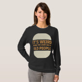 Het is vreemd om dezelfde leeftijd te hebben als o t-shirt (Voorkant volledig)