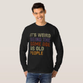 Het is vreemd om dezelfde leeftijd te hebben als o t-shirt (Voorkant volledig)