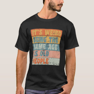 Het is vreemd om dezelfde leeftijd te hebben als o t-shirt