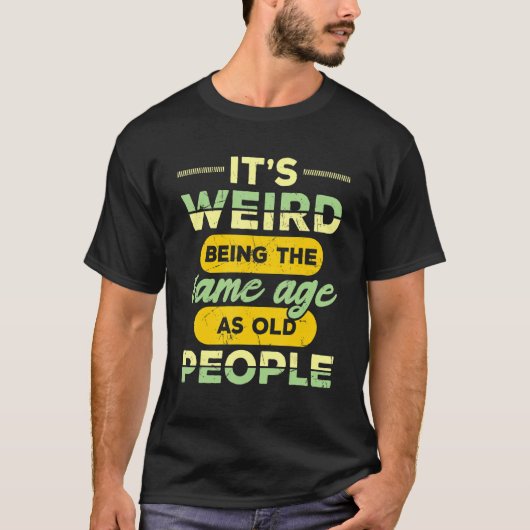 Het is vreemd om dezelfde leeftijd te hebben als o t-shirt (Voorkant)