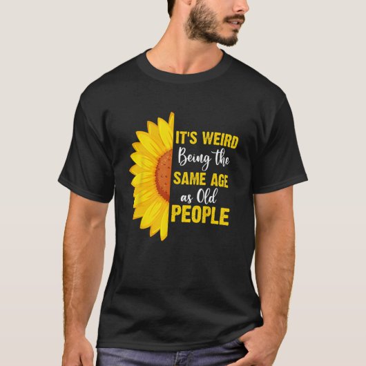Het is vreemd om dezelfde leeftijd te hebben als o t-shirt (Voorkant)