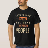 Het is vreemd om dezelfde leeftijd te hebben als o t-shirt (Voorkant)