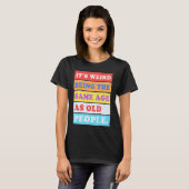 Het is vreemd om dezelfde leeftijd te hebben als o t-shirt (Voorkant volledig)