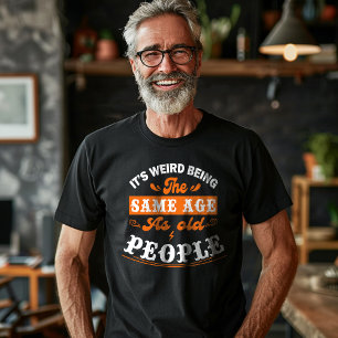 Het is vreemd om dezelfde leeftijd te hebben als o t-shirt