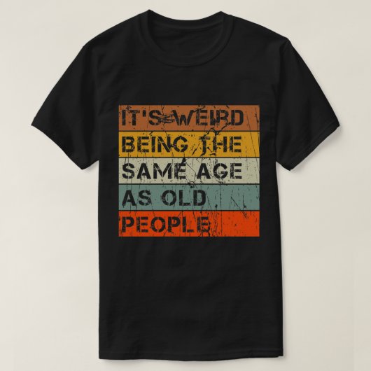 Het is vreemd om dezelfde leeftijd te hebben als o t-shirt (Design voorkant)