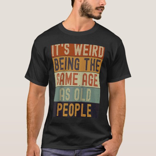 Het is vreemd om dezelfde leeftijd te hebben als o t-shirt (Voorkant)