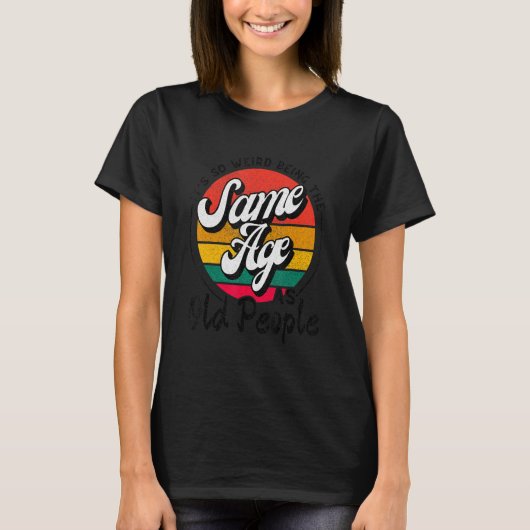 Het is vreemd om dezelfde leeftijd te hebben als o t-shirt (Voorkant)