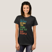 Het is vreemd om dezelfde leeftijd te hebben als o t-shirt (Voorkant volledig)