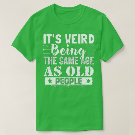 Het is vreemd om dezelfde leeftijd te hebben als o t-shirt (Design voorkant)