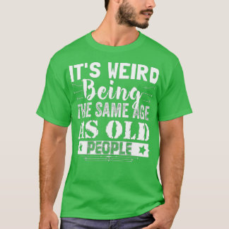 Het is vreemd om dezelfde leeftijd te hebben als o t-shirt