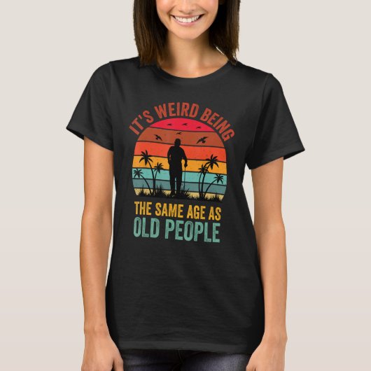 Het is vreemd om dezelfde leeftijd te hebben als o t-shirt (Voorkant)