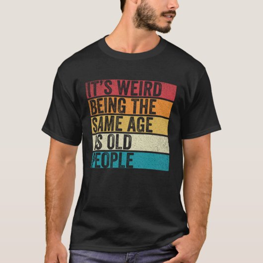 Het is vreemd om dezelfde leeftijd te hebben als o t-shirt (Voorkant)