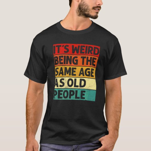 Het is vreemd om dezelfde leeftijd te hebben als o t-shirt (Voorkant)