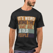Het is vreemd om dezelfde leeftijd te hebben als o t-shirt (Voorkant)