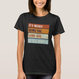 Het is vreemd om dezelfde leeftijd te hebben als o t-shirt