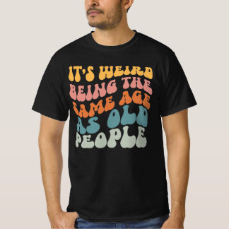 Het is vreemd om dezelfde leeftijd te hebben als o t-shirt