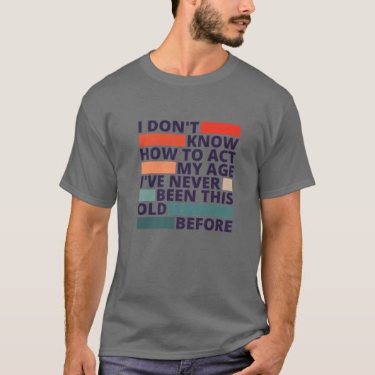 Het is vreemd om dezelfde leeftijd te hebben als o t-shirt (Voorkant)