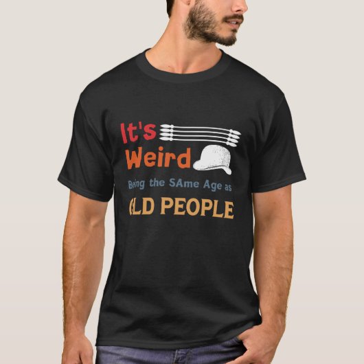 Het is vreemd om dezelfde leeftijd te hebben als o t-shirt (Voorkant)