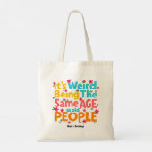 Het is vreemd om dezelfde leeftijd te hebben als o tote bag (Achterkant)