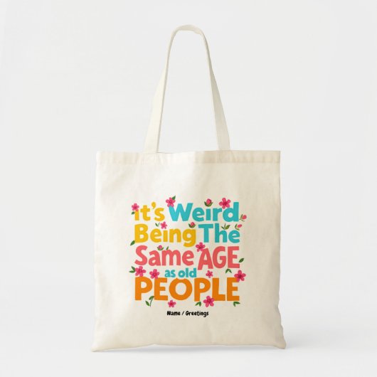 Het is vreemd om dezelfde leeftijd te hebben als o tote bag (Voorkant)