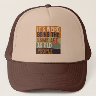 Het is vreemd om dezelfde leeftijd te hebben als o trucker pet