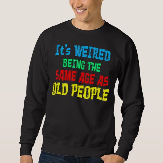 Het is vreemd om dezelfde leeftijd te hebben als o trui (Voorkant)