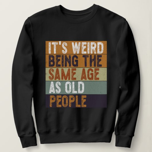 Het is vreemd om dezelfde leeftijd te hebben als o trui (Design voorkant)