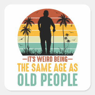 Het is vreemd om dezelfde leeftijd te hebben als o vierkante sticker
