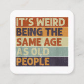 Het is vreemd om dezelfde leeftijd te hebben als o vierkante visitekaartje (Voorkant)