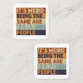Het is vreemd om dezelfde leeftijd te hebben als o vierkante visitekaartje (Voorkant / Achterkant)