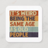 Het is vreemd om dezelfde leeftijd te hebben als o vierkante visitekaartje (Voorkant)