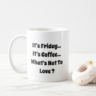 Het is vrijdag - Het is koffie - Mok-A-Tude Koffiemok
