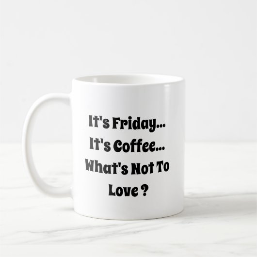 Het is vrijdag - Het is koffie - Mok-A-Tude Koffiemok (Links)