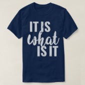 Het is wat het is 2 t-shirt (Design voorkant)