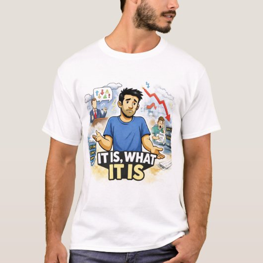 Het Is Wat Het Is – Berustend Leven Chaos Grafisch T-shirt (Voorkant)