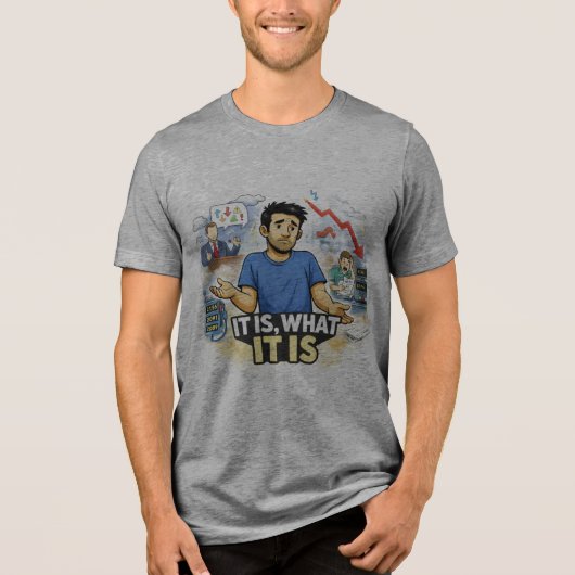 Het Is Wat Het Is – Berustend Leven Chaos Grafisch Tri-Blend Shirt (Voorkant)
