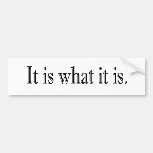 Het is wat het is bumpersticker (Voorkant)