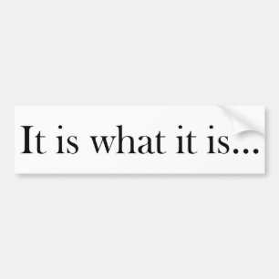 Het is wat het is... bumpersticker