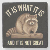 Het is wat het is en het is geen geweldige wasbeer stenen onderzetter (Voorkant)