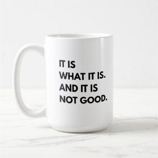 Het Is Wat Het Is En Het Is Geen Goede Koffiekop Koffiemok